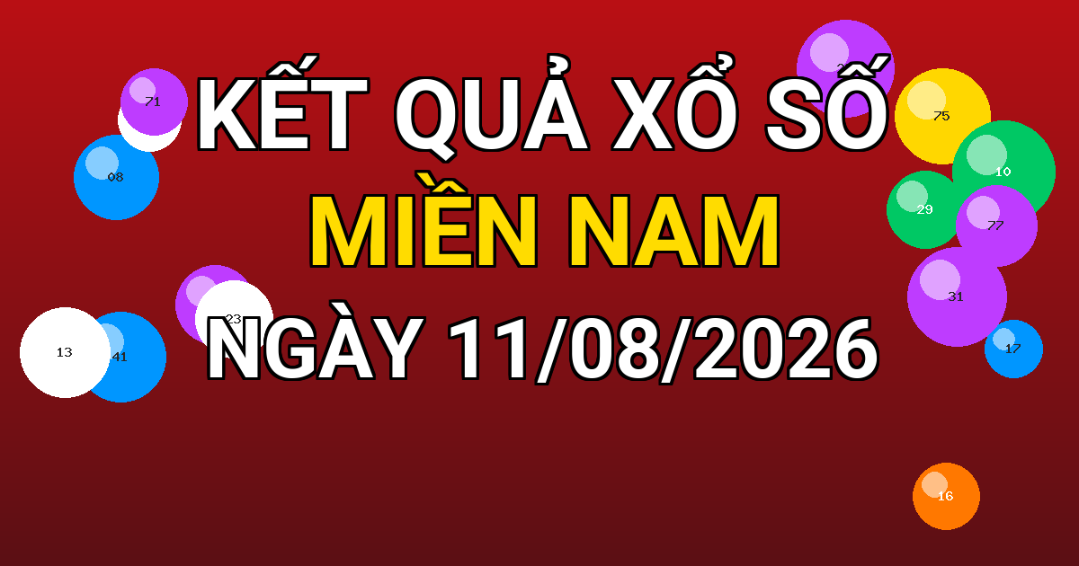 Kết quả xổ số Miền Nam ngày 11/08/2026