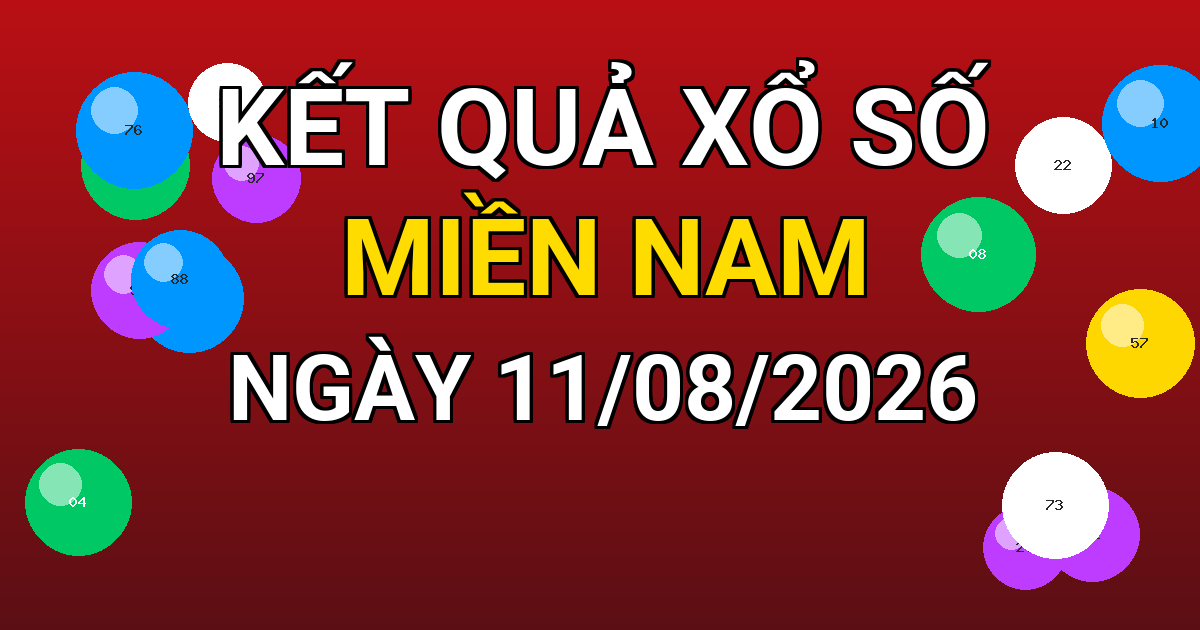 Kết quả xổ số Miền Nam ngày 11/08/2026
