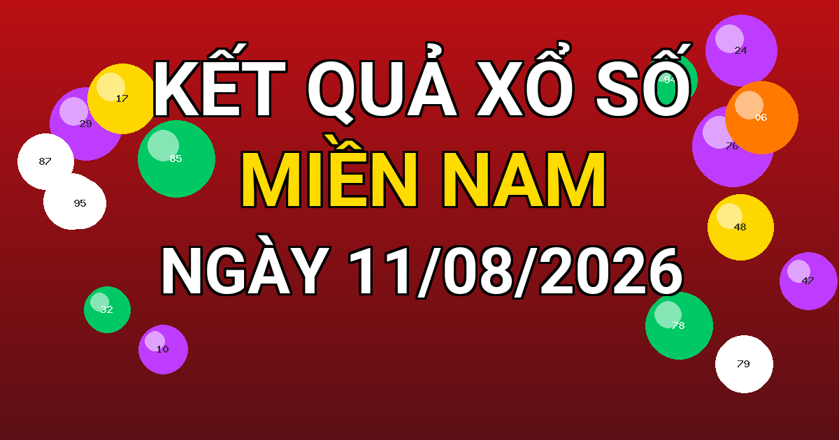 Kết quả xổ số Miền Nam ngày 11/08/2026