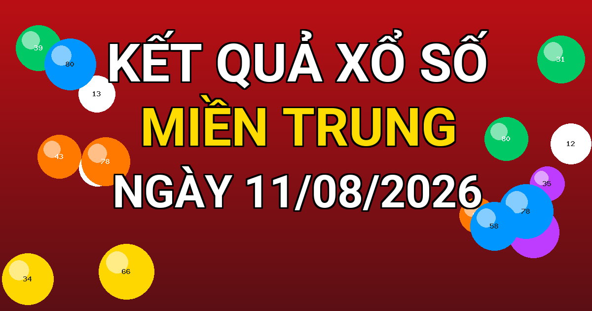Kết quả xổ số Miền Trung ngày 11/08/2026