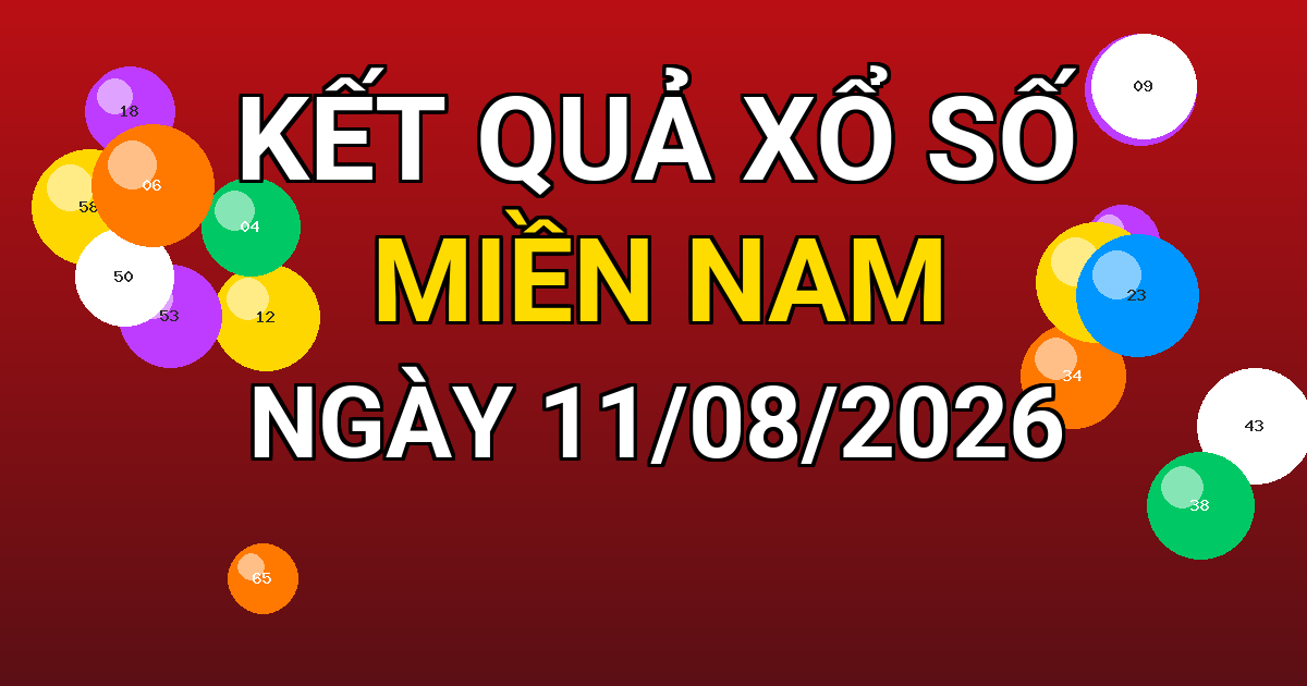 Kết quả xổ số Miền Nam ngày 11/08/2026