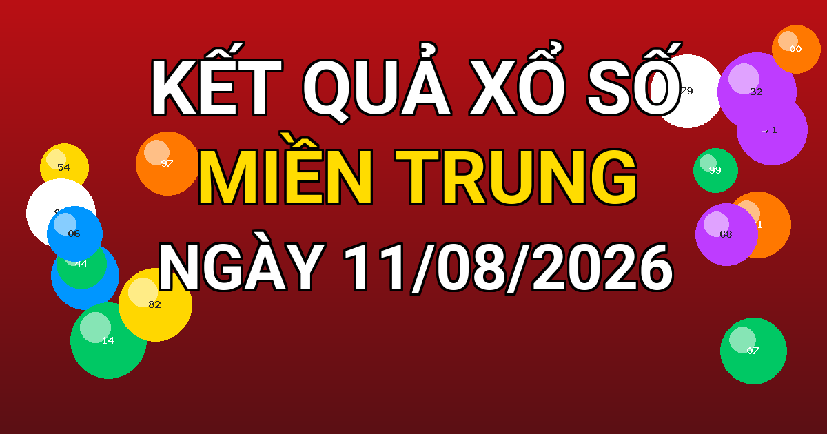Kết quả xổ số Miền Trung ngày 11/08/2026