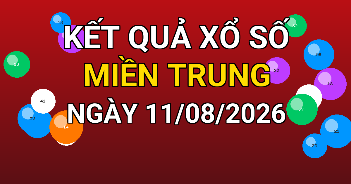 Kết quả xổ số Miền Trung ngày 11/08/2026