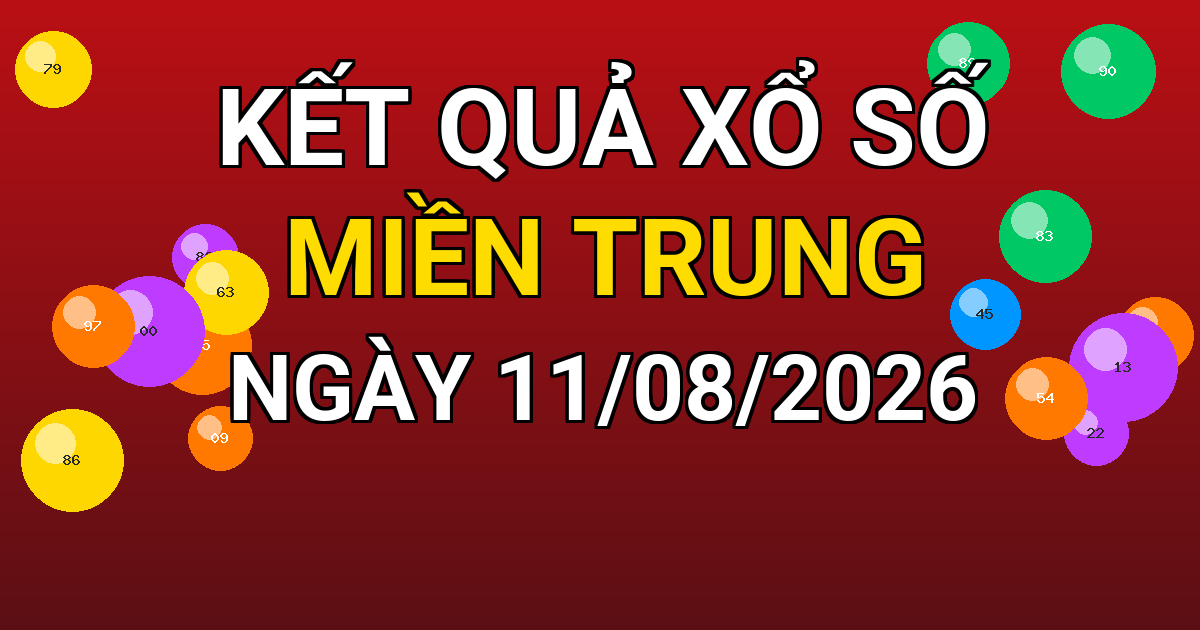 Kết quả xổ số Miền Trung ngày 11/08/2026