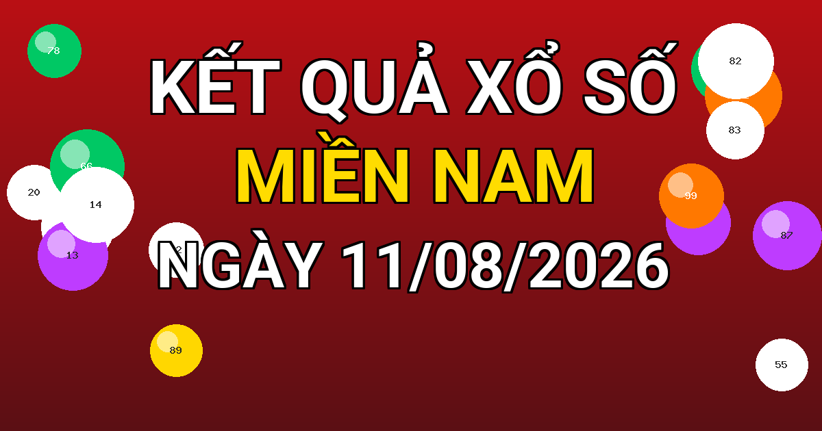 Kết quả xổ số Miền Nam ngày 11/08/2026