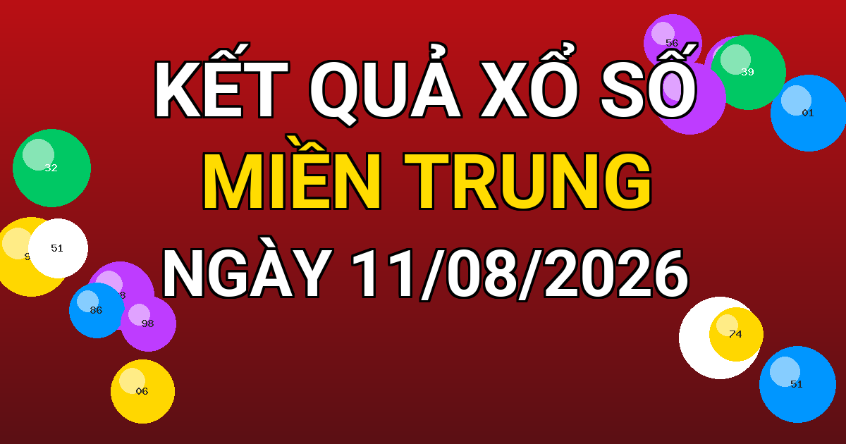 Kết quả xổ số Miền Trung ngày 11/08/2026