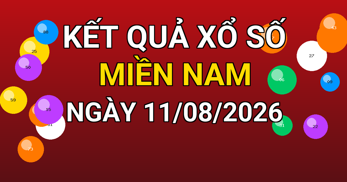 Kết quả xổ số Miền Nam ngày 11/08/2026