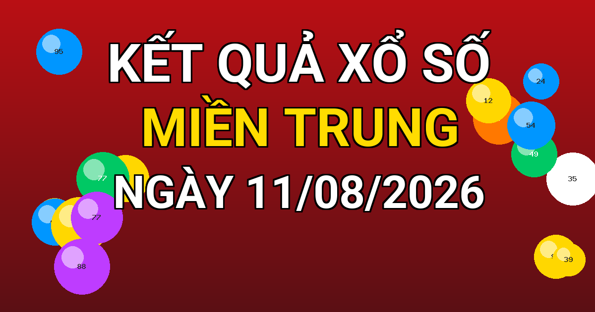 Kết quả xổ số Miền Trung ngày 11/08/2026