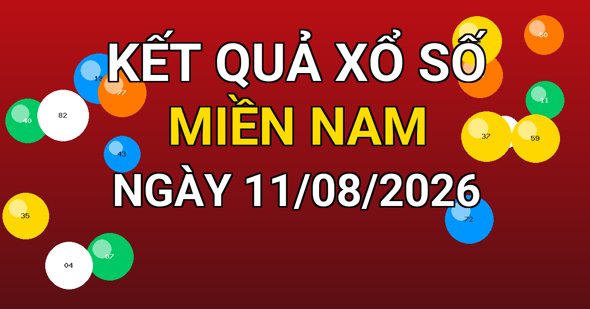 Kết quả xổ số Miền Nam ngày 11/08/2026