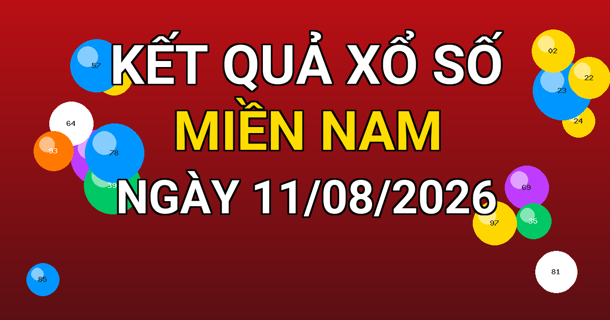 Kết quả xổ số Miền Nam ngày 11/08/2026