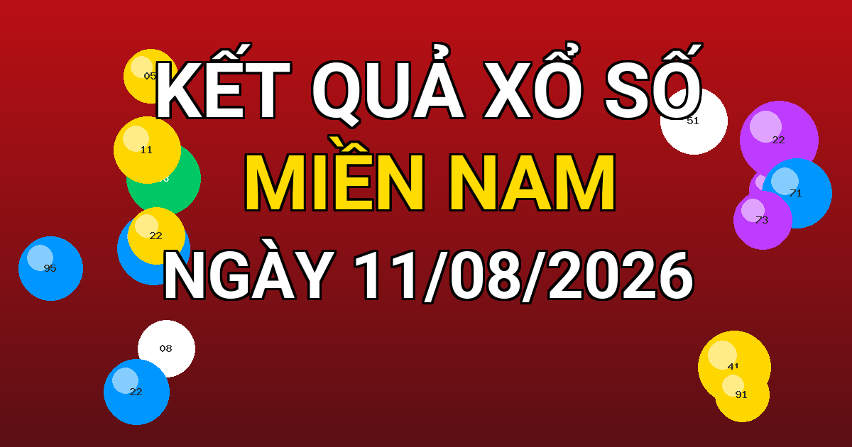 Kết quả xổ số Miền Nam ngày 11/08/2026