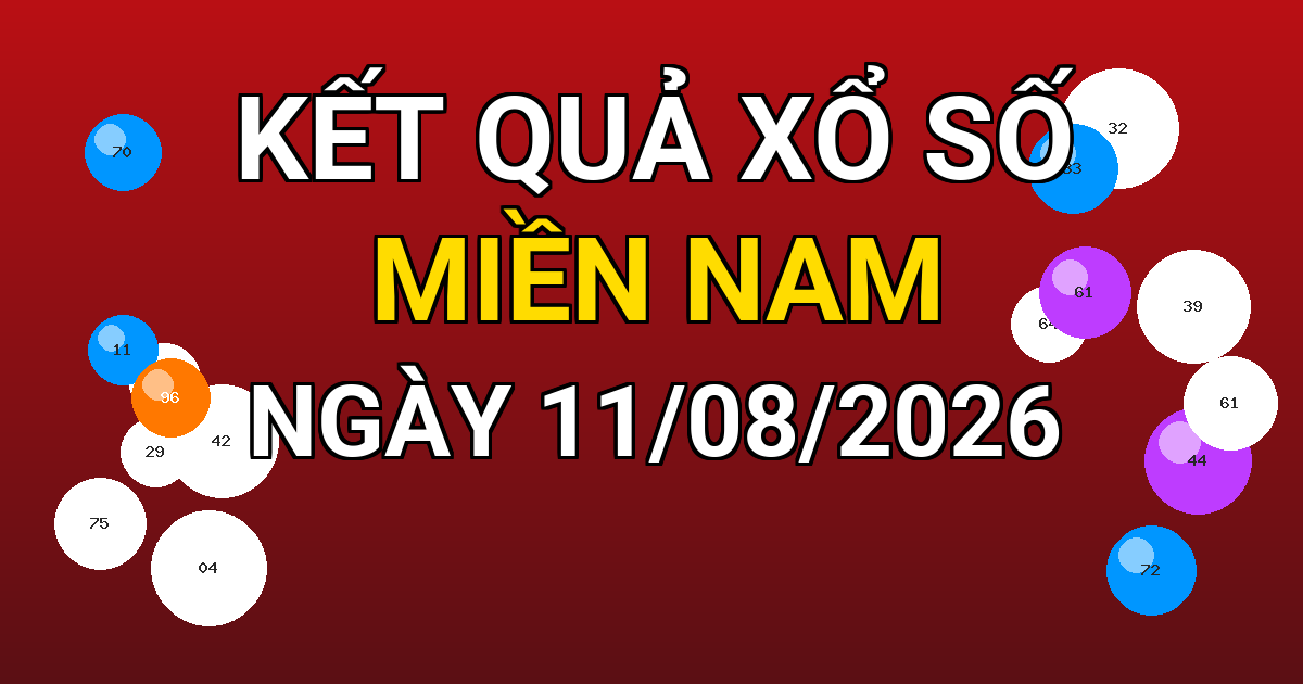 Kết quả xổ số Miền Nam ngày 11/08/2026