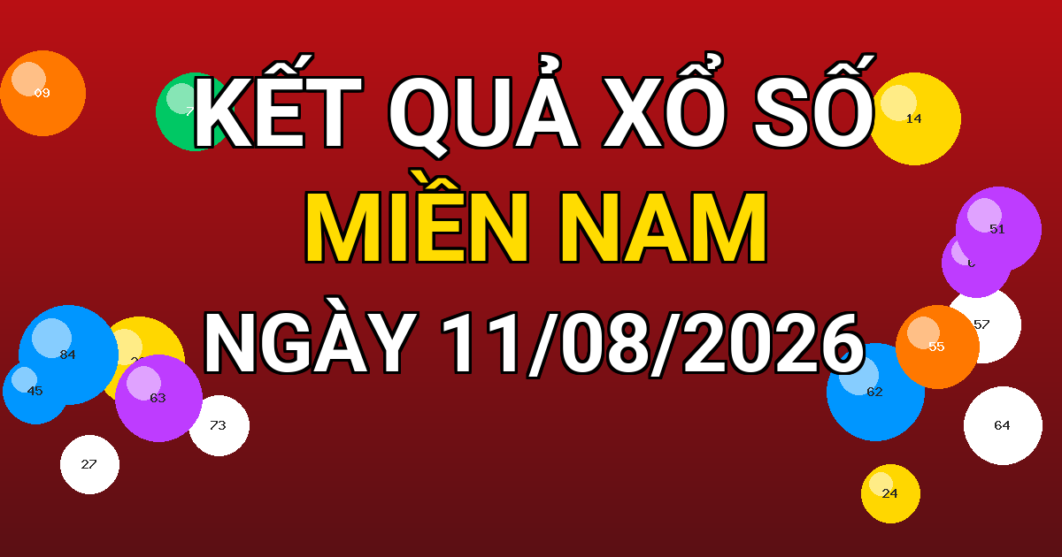 Kết quả xổ số Miền Nam ngày 11/08/2026