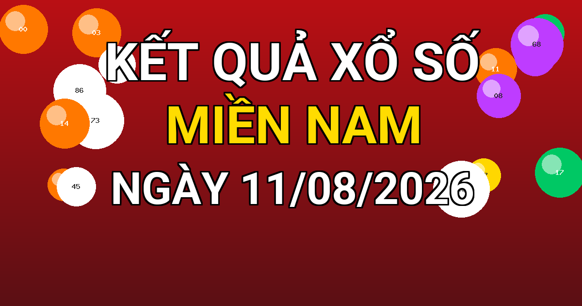 Kết quả xổ số Miền Nam ngày 11/08/2026