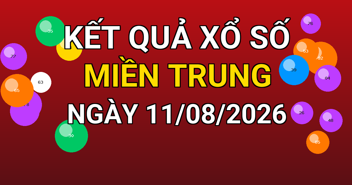 Kết quả xổ số Miền Trung ngày 11/08/2026