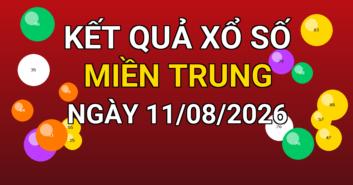 Kết quả xổ số Miền Trung ngày 11/08/2026