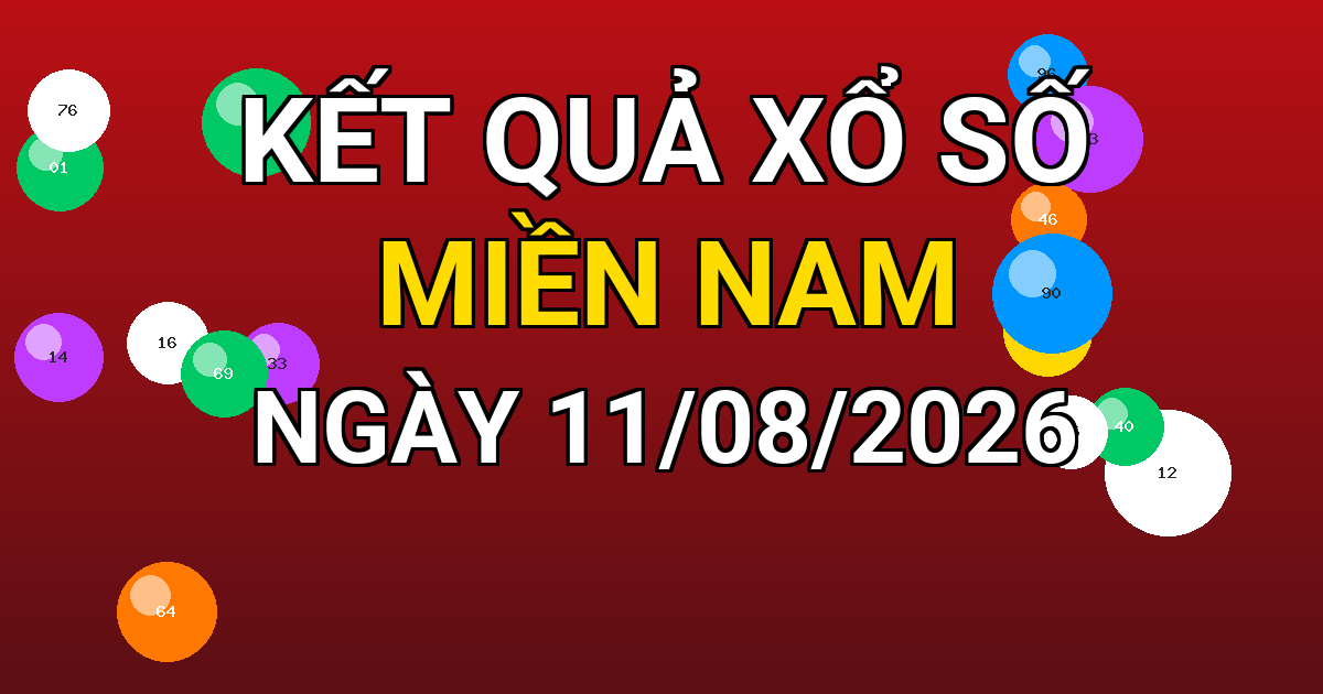 Kết quả xổ số Miền Nam ngày 11/08/2026