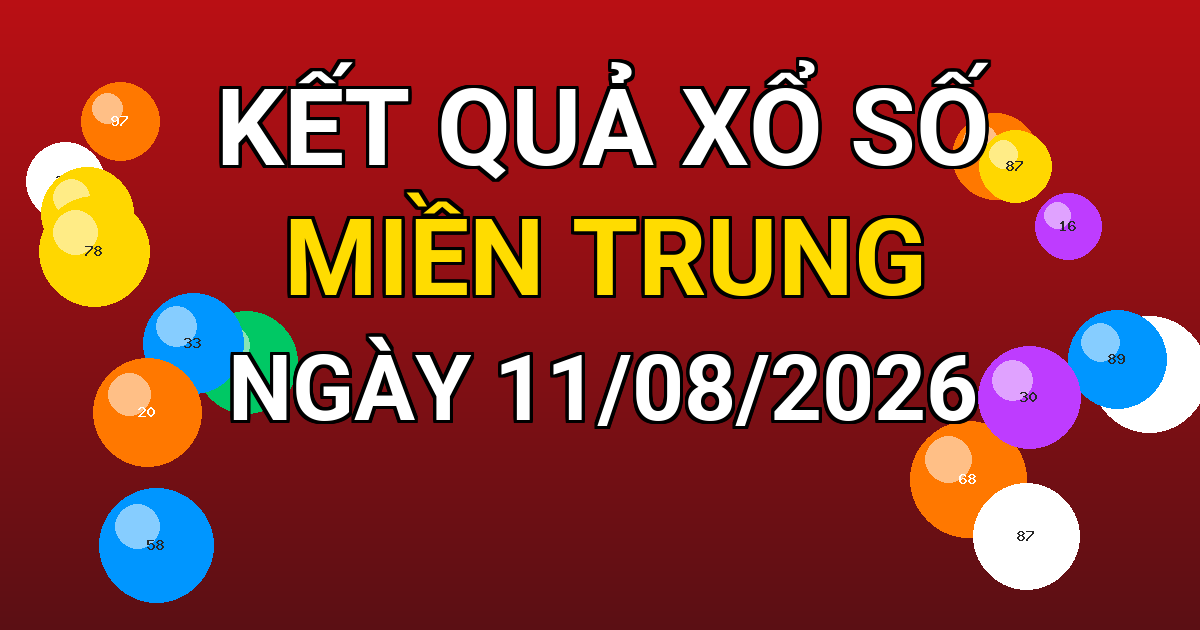 Kết quả xổ số Miền Trung ngày 11/08/2026
