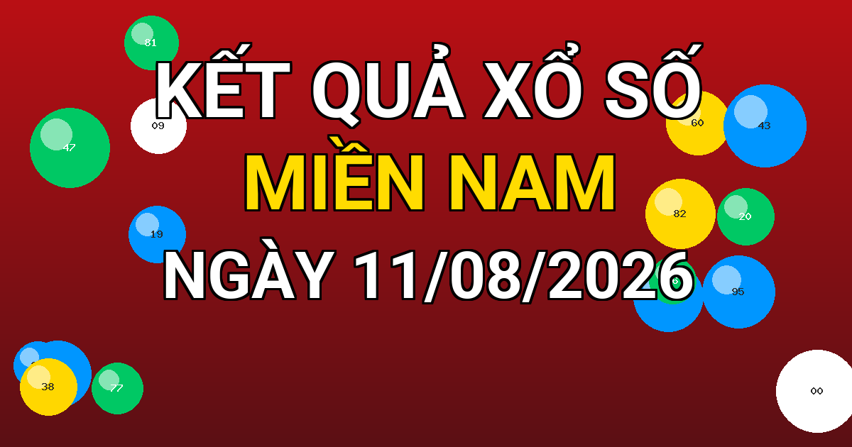 Kết quả xổ số Miền Nam ngày 11/08/2026