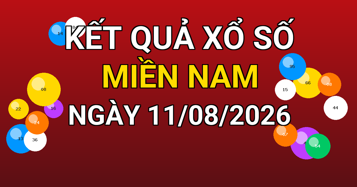 Kết quả xổ số Miền Nam ngày 11/08/2026