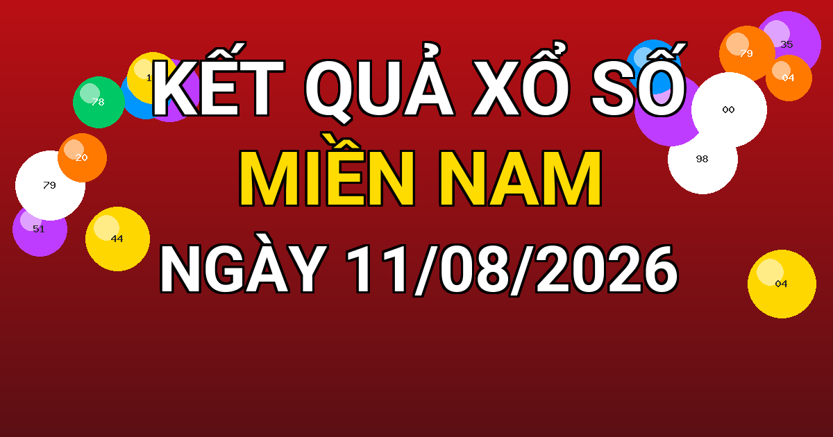 Kết quả xổ số Miền Nam ngày 11/08/2026