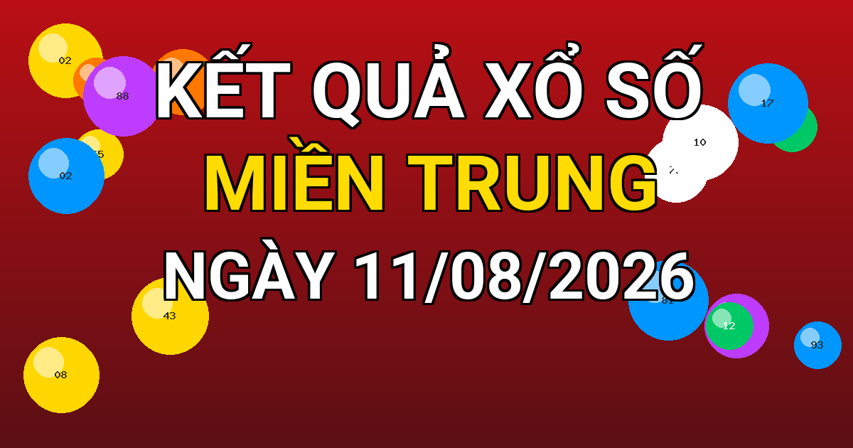Kết quả xổ số Miền Trung ngày 11/08/2026