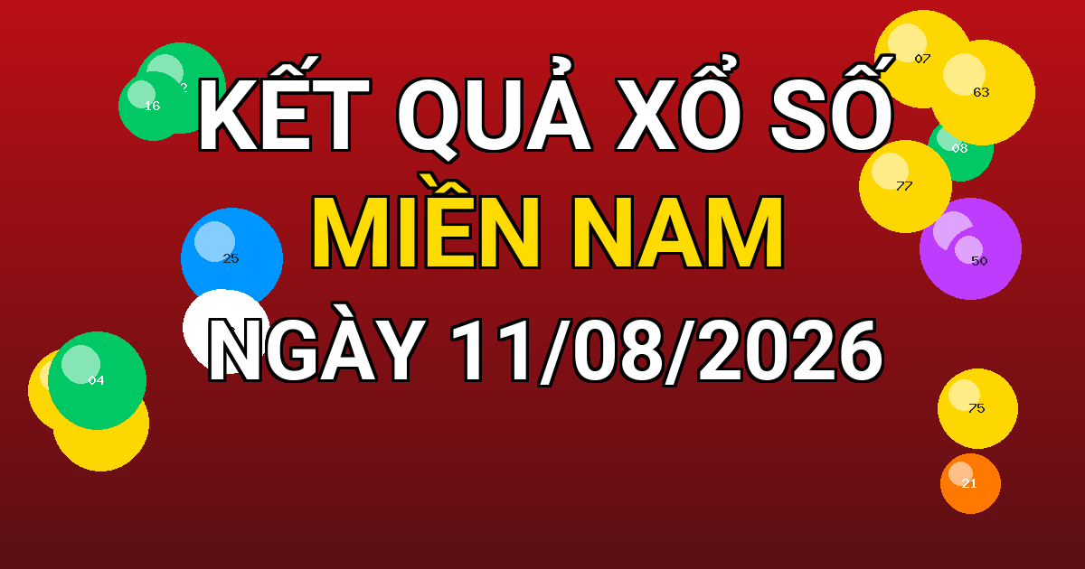 Kết quả xổ số Miền Nam ngày 11/08/2026