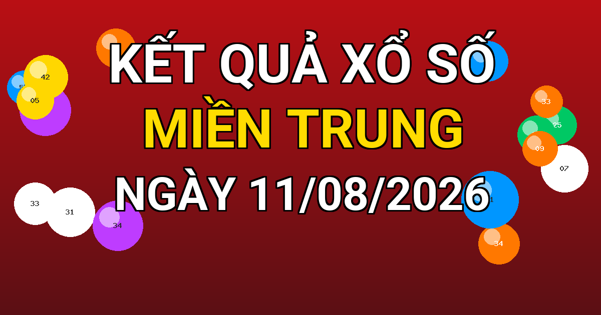 Kết quả xổ số Miền Trung ngày 11/08/2026