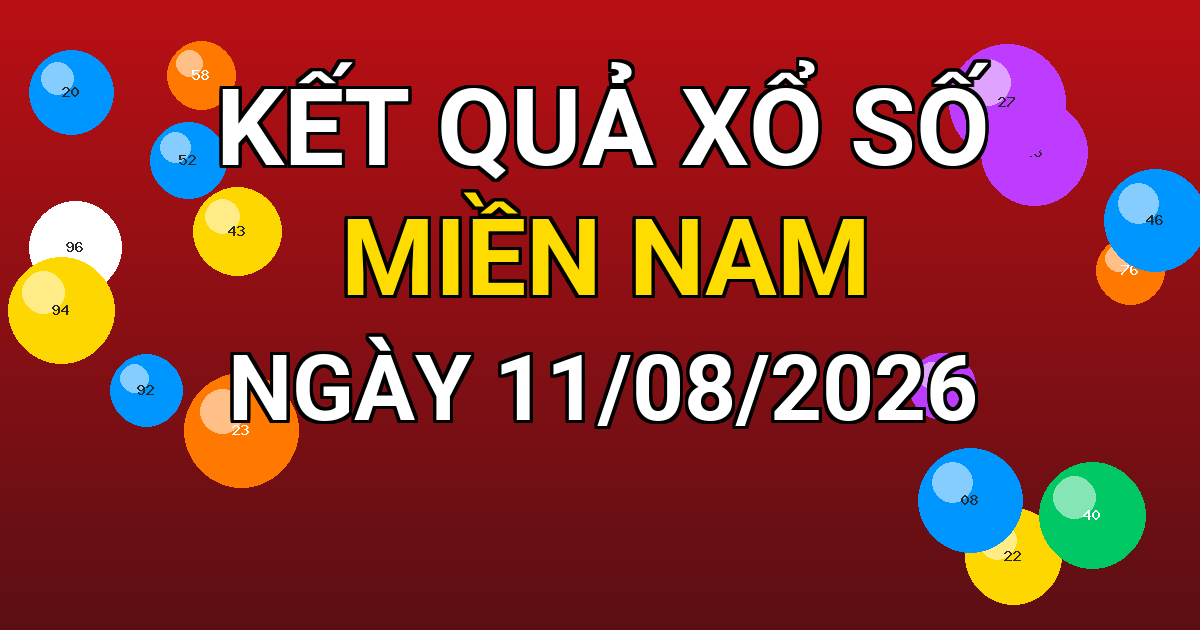 Kết quả xổ số Miền Nam ngày 11/08/2026