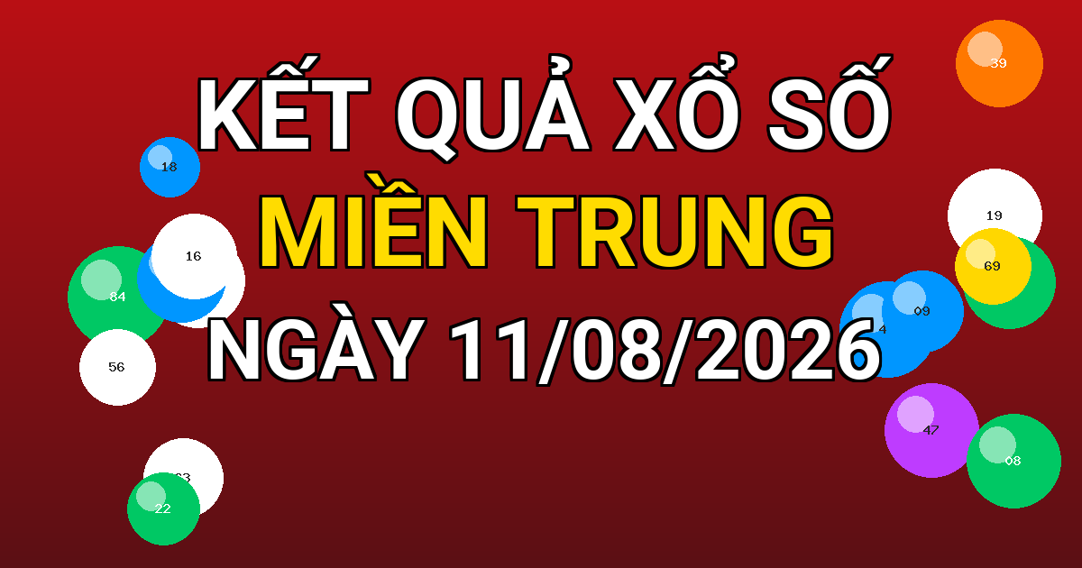 Kết quả xổ số Miền Trung ngày 11/08/2026