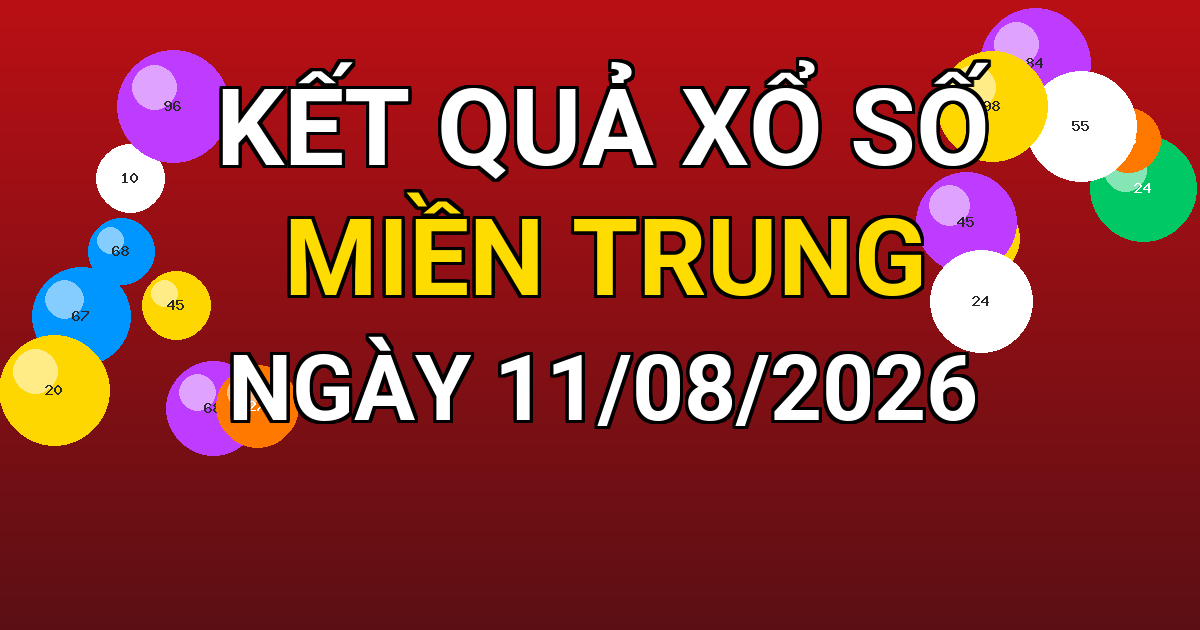 Kết quả xổ số Miền Trung ngày 11/08/2026