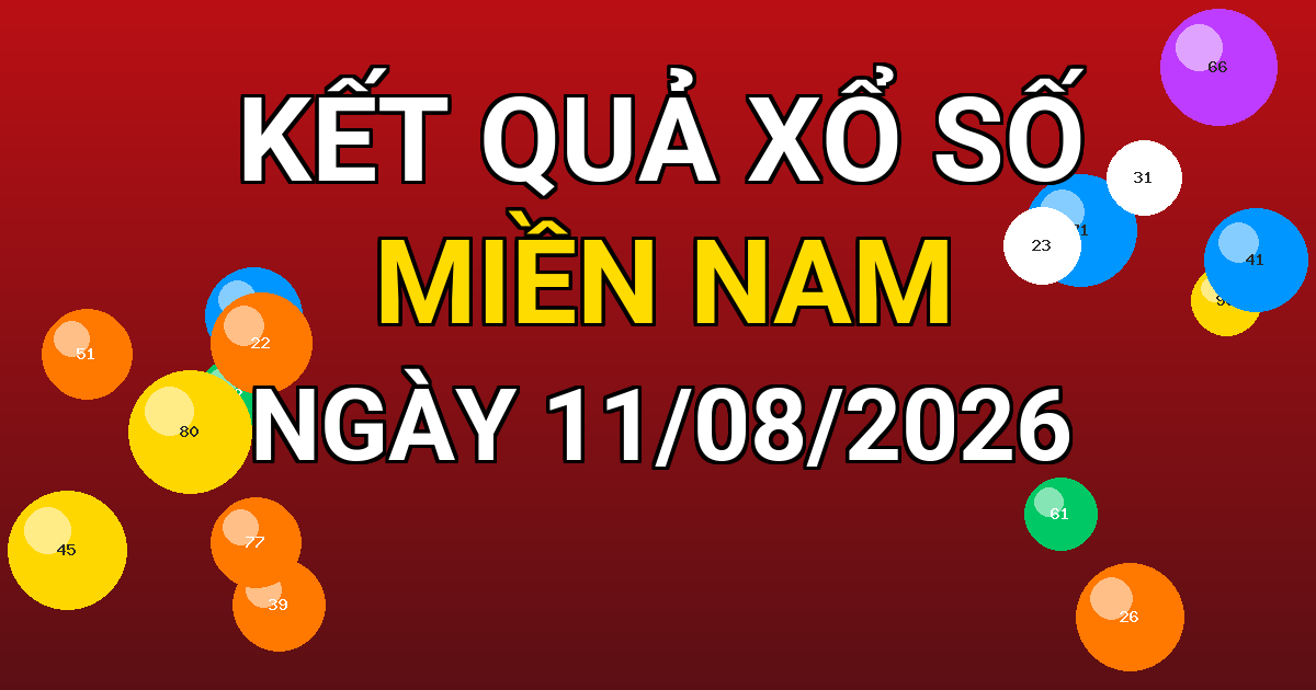 Kết quả xổ số Miền Nam ngày 11/08/2026