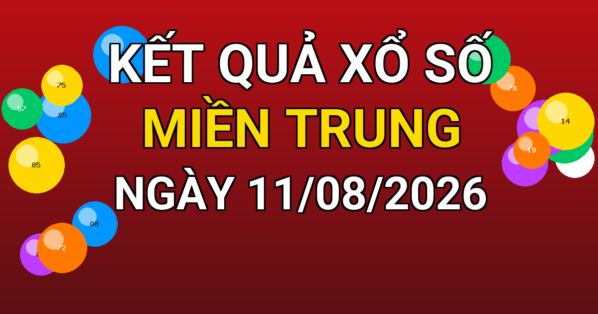 Kết quả xổ số Miền Trung ngày 11/08/2026