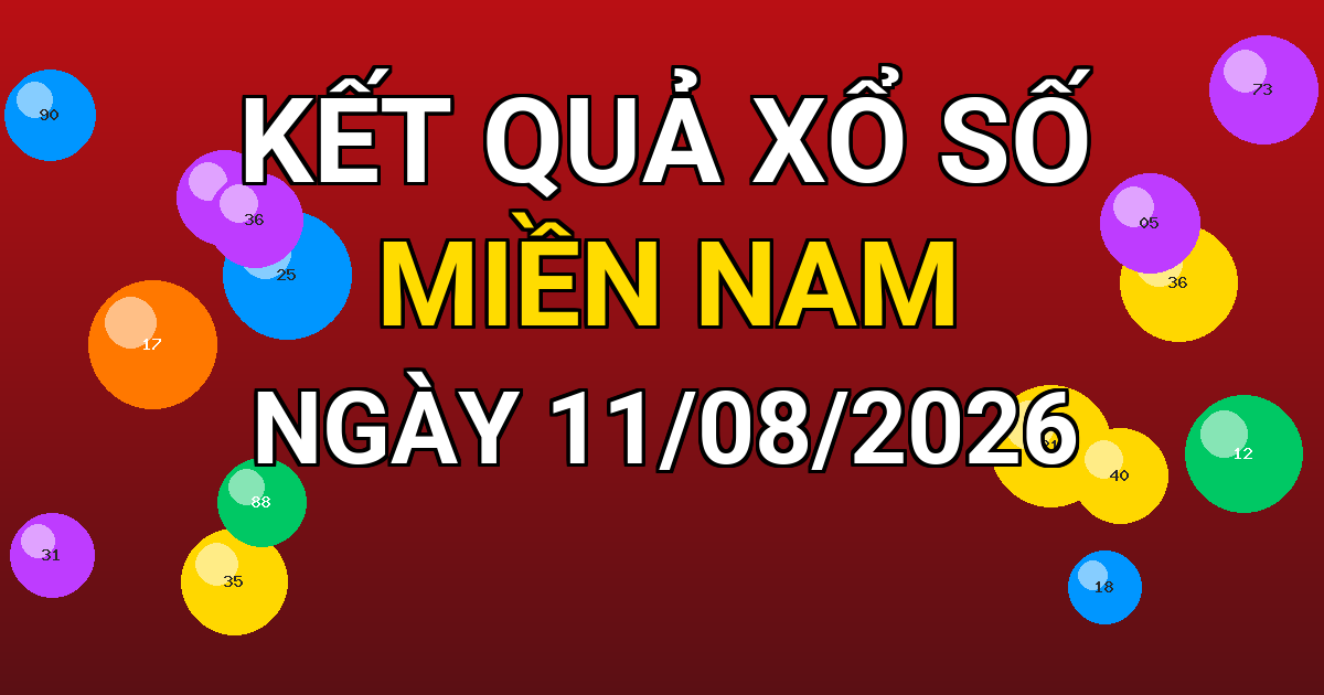 Kết quả xổ số Miền Nam ngày 11/08/2026