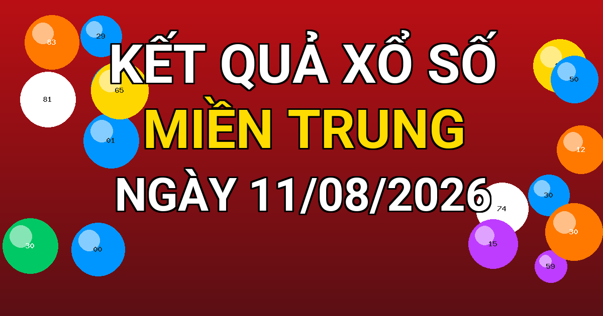 Kết quả xổ số Miền Trung ngày 11/08/2026