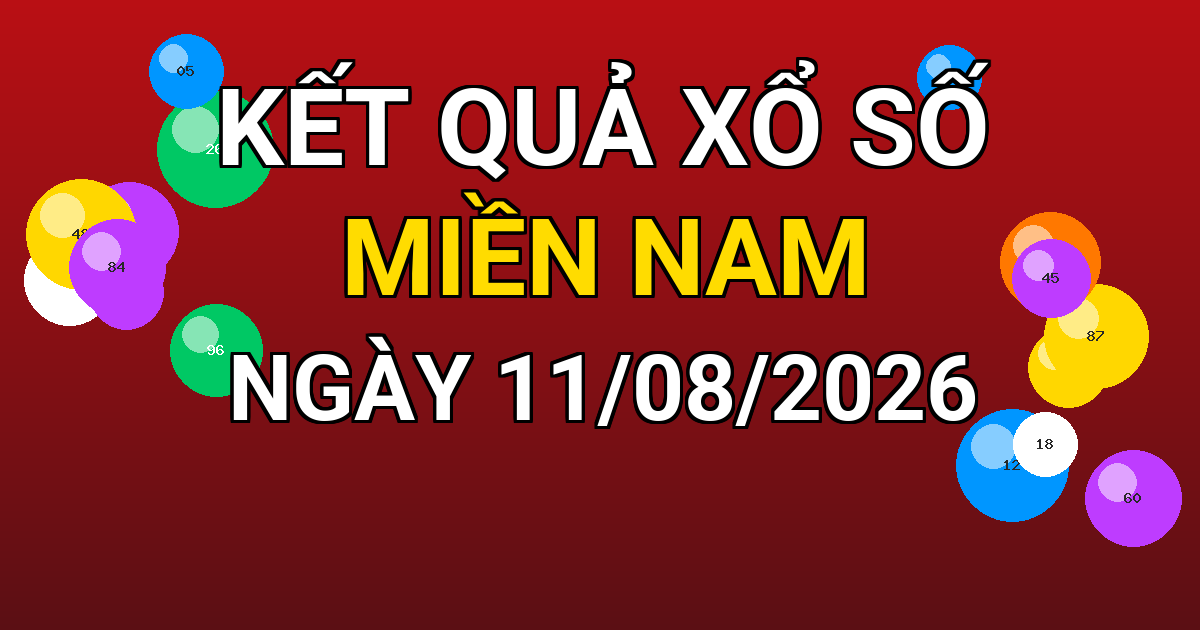 Kết quả xổ số Miền Nam ngày 11/08/2026