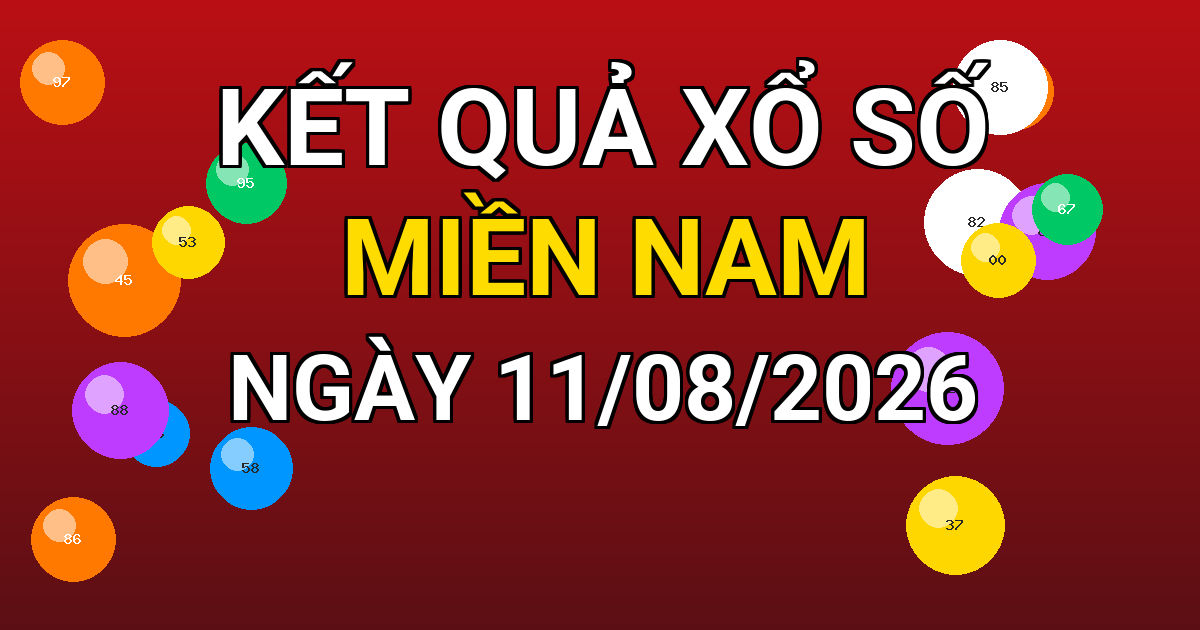 Kết quả xổ số Miền Nam ngày 11/08/2026