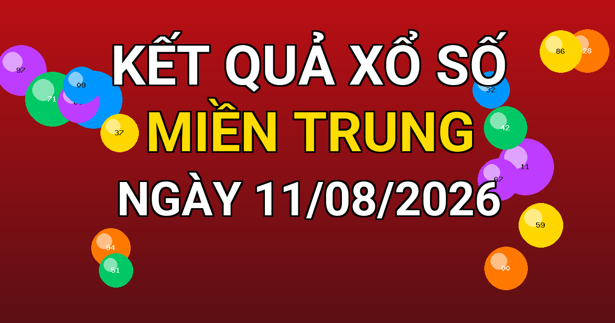 Kết quả xổ số Miền Trung ngày 11/08/2026