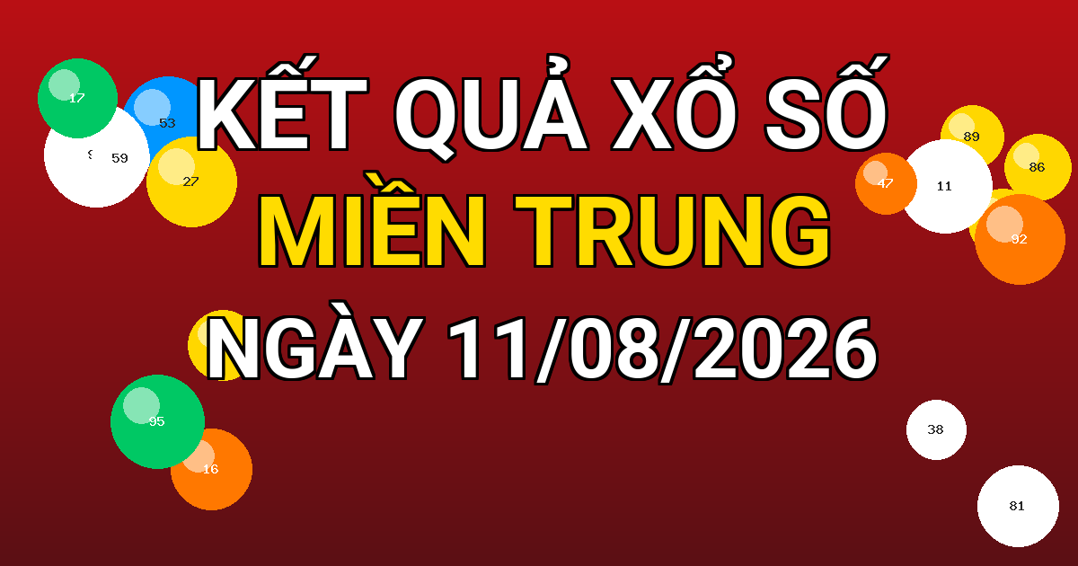 Kết quả xổ số Miền Trung ngày 11/08/2026