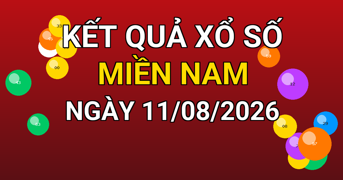 Kết quả xổ số Miền Nam ngày 11/08/2026