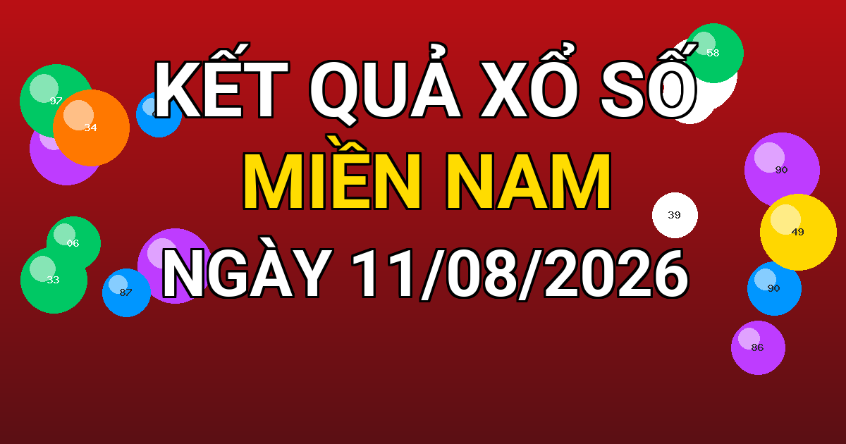 Kết quả xổ số Miền Nam ngày 11/08/2026