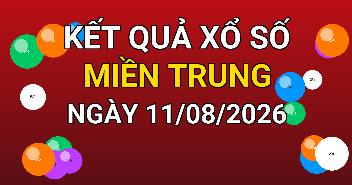 Kết quả xổ số Miền Trung ngày 11/08/2026