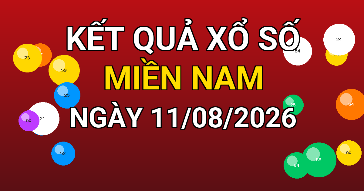 Kết quả xổ số Miền Nam ngày 11/08/2026