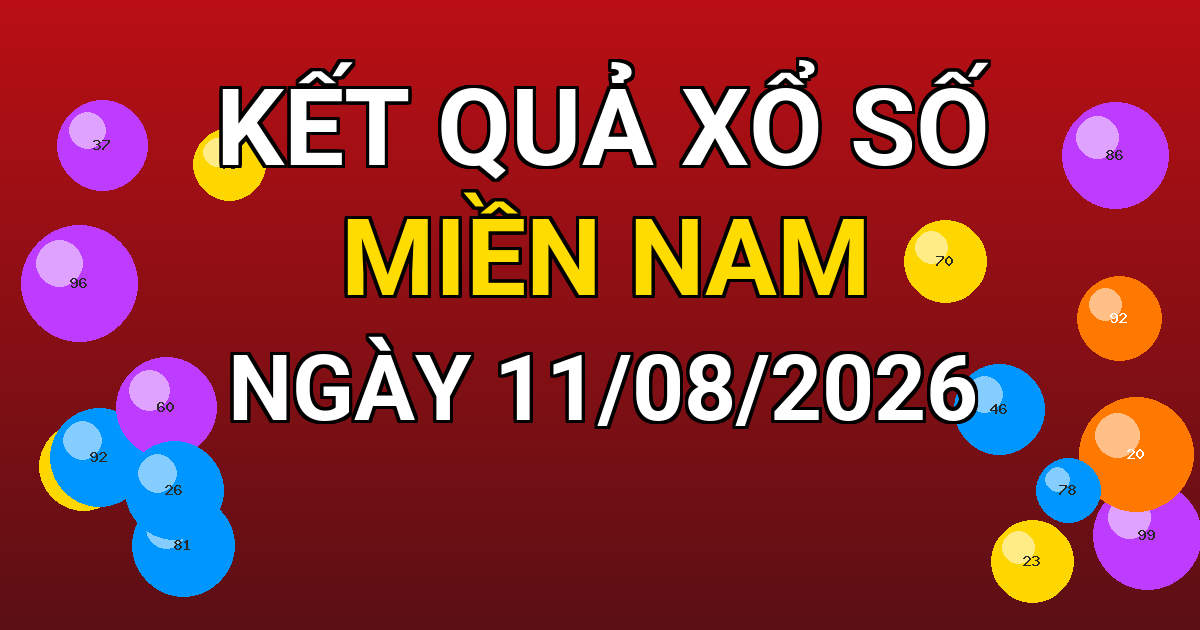 Kết quả xổ số Miền Nam ngày 11/08/2026