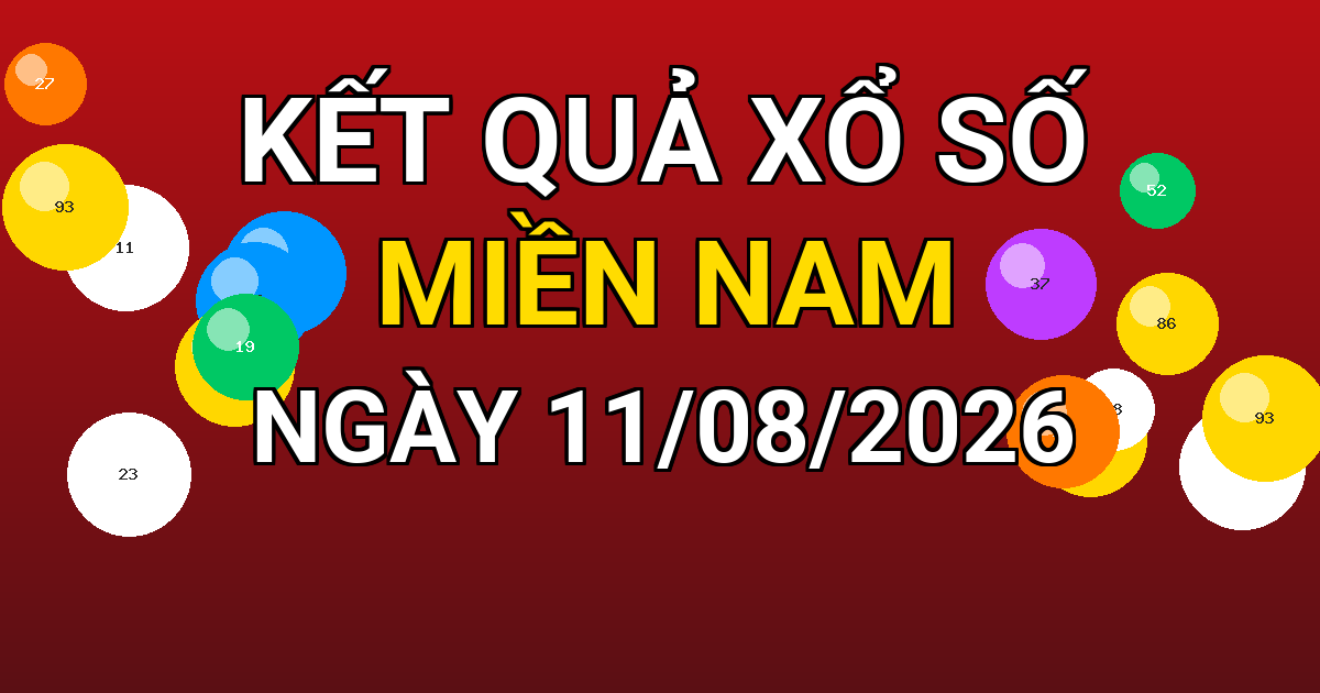 Kết quả xổ số Miền Nam ngày 11/08/2026