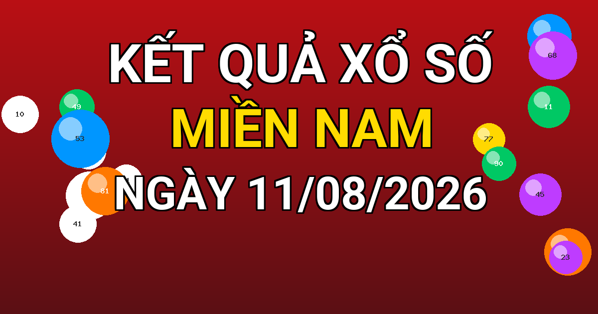 Kết quả xổ số Miền Nam ngày 11/08/2026