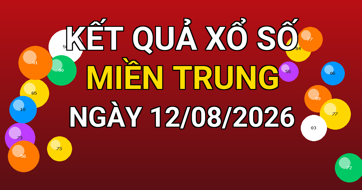 Kết quả xổ số Miền Trung ngày 12/08/2026