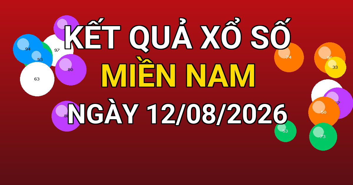 Kết quả xổ số Miền Nam ngày 12/08/2026