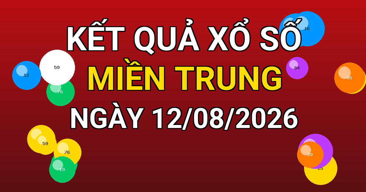 Kết quả xổ số Miền Trung ngày 12/08/2026