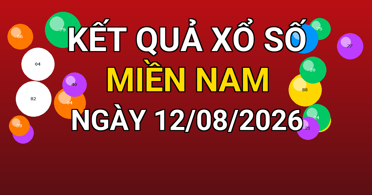 Kết quả xổ số Miền Nam ngày 12/08/2026